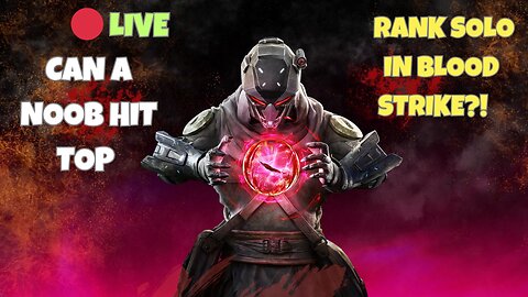 Can a Noob Hit Top Rank SOLO in Blood Strike?