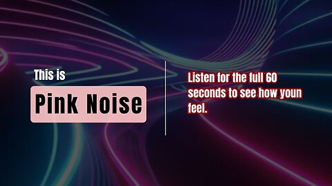 60 Seconds of Pink Noise for Instant Calm, Focus, and Sleep