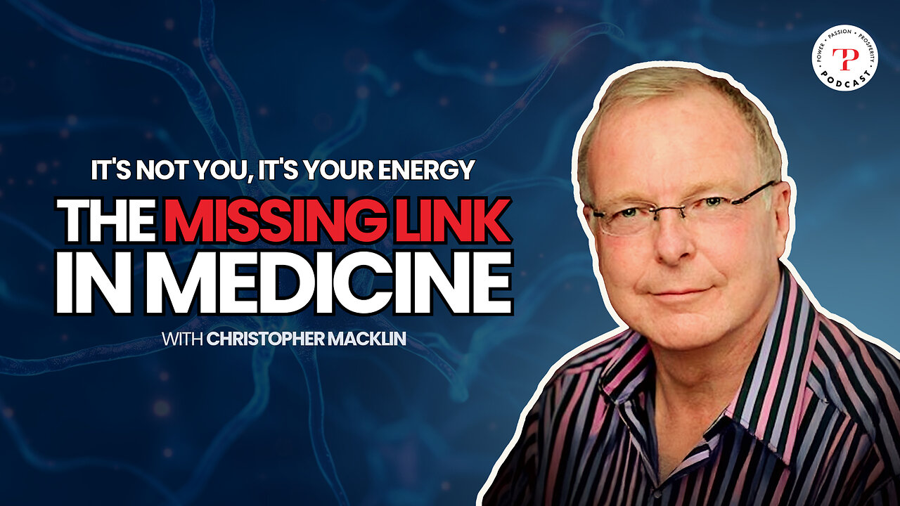 The Missing Link in Medicine: It’s Not You, It’s Your Energy with Dr. Christopher Macklin