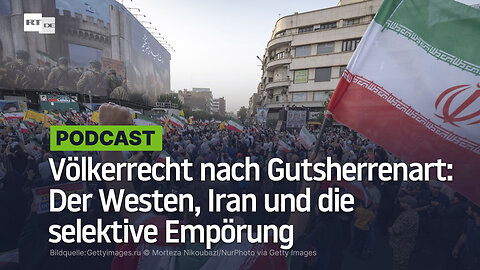 Völkerrecht nach Gutsherrenart: Der Westen, Iran und die selektive Empörung