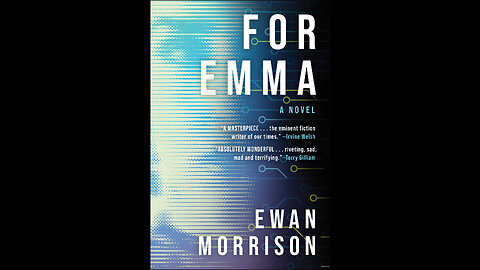 For Emma, A Novel. The New Book by Author Ewan Morrison