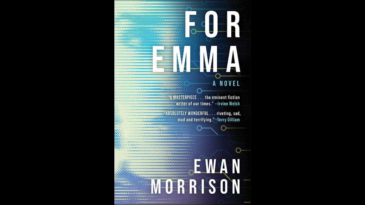 For Emma, A Novel. The New Book by Author Ewan Morrison