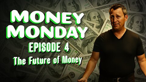 Money Monday - Episode 4 - The Future of Money