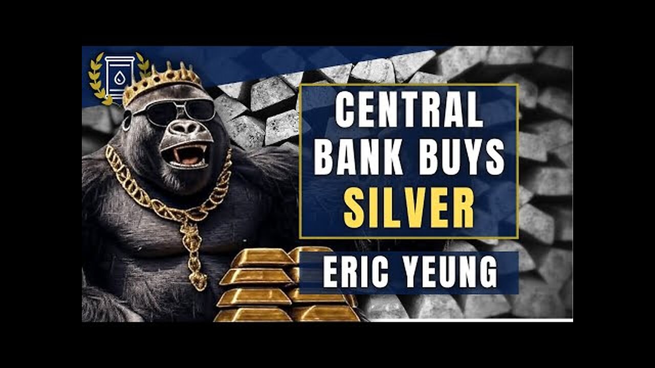MAJOR Central Bank LOADS UP on SILVER - This is a Heavy Hitter : Eric Yeung