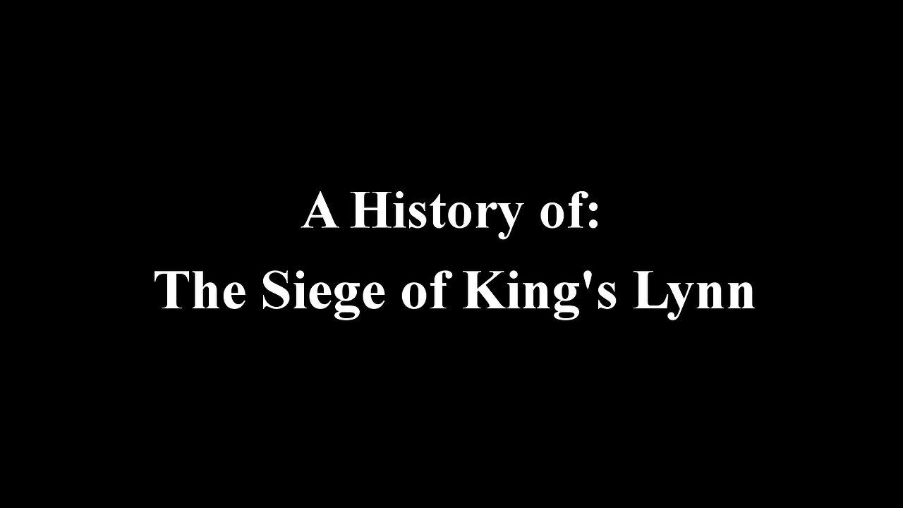 A History of: The Siege of King's Lynn (1643)
