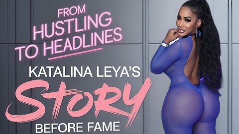 From Hustling to Headlines | Katalina Leya’s Before Fame Story @katt leya