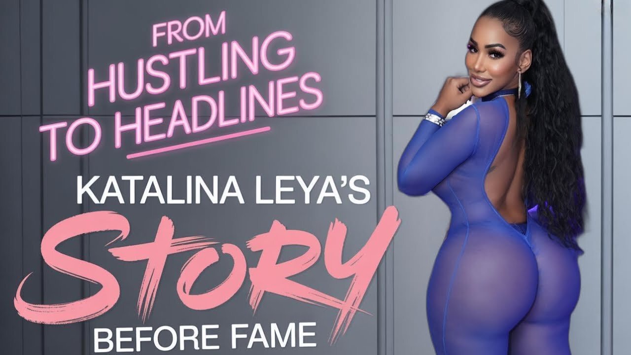 From Hustling to Headlines | Katalina Leya’s Before Fame Story @katt leya