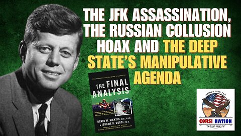 The JFK Assassination, the Russian Collusion Hoax and the Deep State's Manipulative Agenda