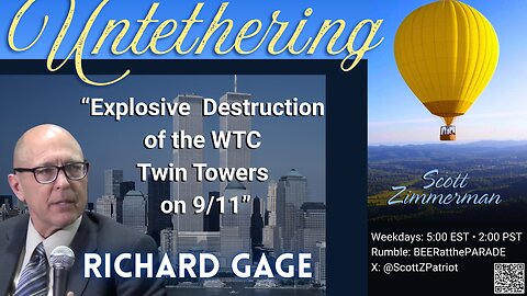 "UNTETHERING"... Richard Gage shatters the MSM narrative...