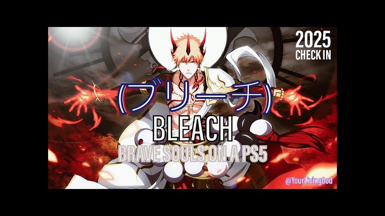 Bleach (ブリーチ) : Brave Souls : On A PS5 : 2025 Check In : 27\04\2025