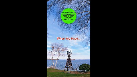 When You Have...