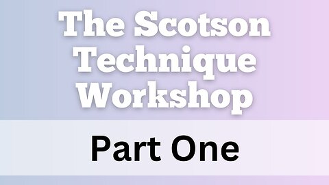 The Scotson Technique Workshop Part One