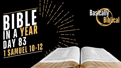 Day 83: VICTORY, Anointing, and Covenant in 1 Samuel 10-12 | Bible In A Year (CSB)