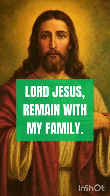 LORD JESUS REMAIN WITH MY FAMILY POUR UPON US YOUR PEACE #truth #jesus #christ #king #mary #joseph