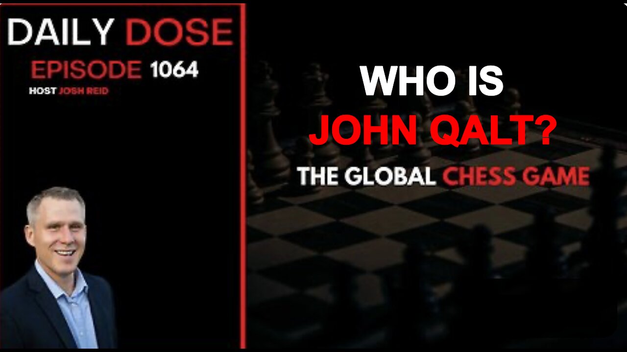 THE DAILY DOSE W/ JOSH REID- THE GLOBAL CHESS GAME. WHO IS JOHN QALT?