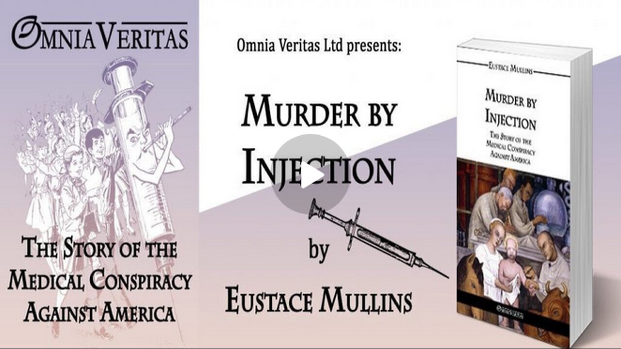 🩺🔥💉 Documentary ~ Eustace Mullins: "Murder by Injection" The Story of the Medical Conspiracy Against America