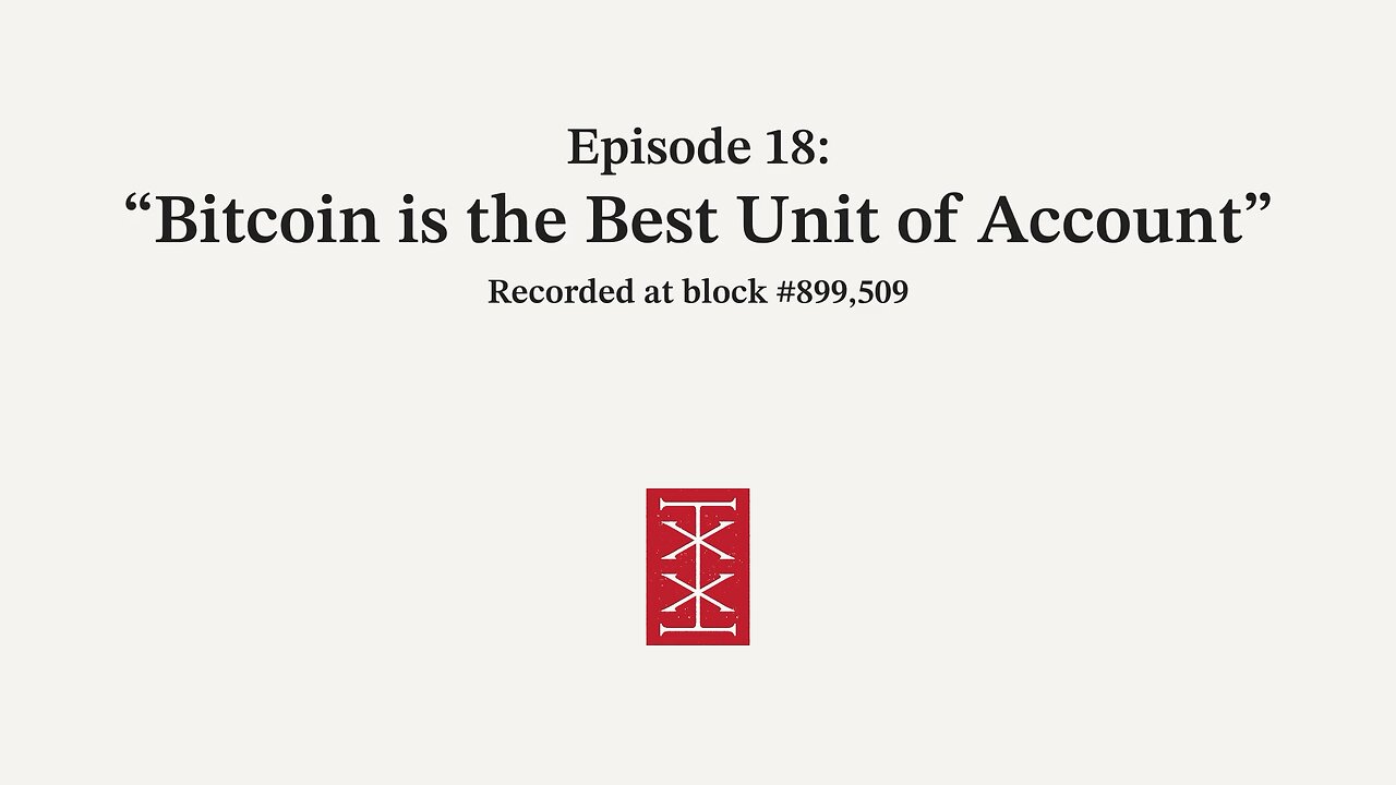 The Reorg | Episode 18 – Bitcoin is the Best Unit of Account