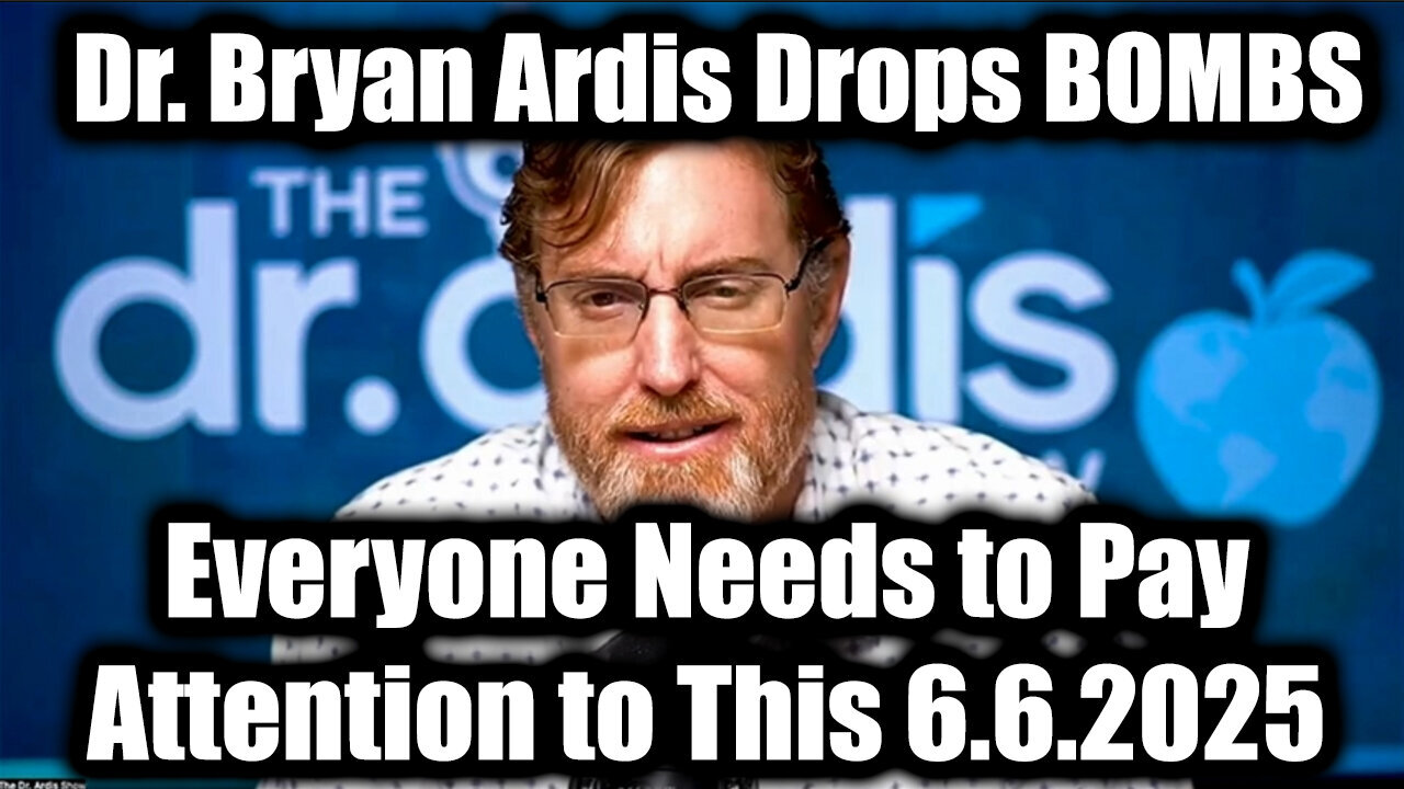 Dr. Bryan Ardis Drops BOMBS 6.6.25: Everyone Needs to Pay Attention to This