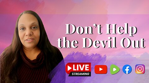 Don't Help the Devil Out!