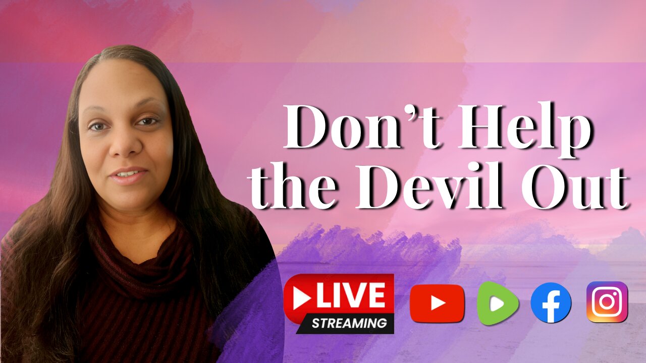 Don't Help the Devil Out!