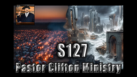 S127 Pastor Clifton Explains Cataclysm 16 & Tribal Role Call