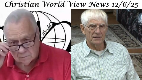 Christian World View News 12/6/25