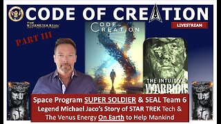 CODES OF CREATION 3 🚀: SEAL Team 6 Hero Michael Jaco Trained as a Super Soldier on Venus