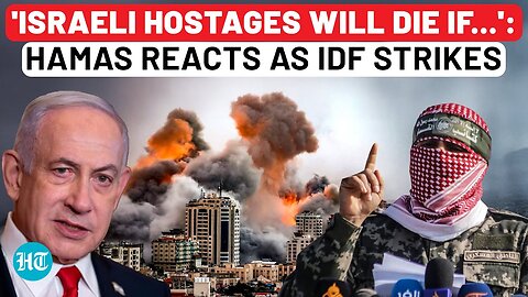 Hamas' First Reaction After IDF Strikes Gaza, Issues Bloody Ultimatum | 'Israeli Hostages Will Die'