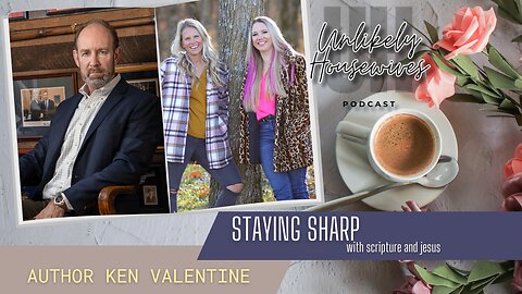 Staying Sharp With Scripture & Jesus, Author Ken Valentine