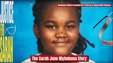 The Sarah June Niyimbona Story - Washington Children’s Hospital Fires 15 Nurses for HIPAA Violations