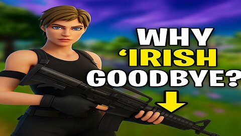 Irish Goodbye Hits Different in Fortnite