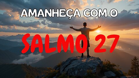 *"ORAÇÃO DA MANHÃ COM O SALMO 27 🌅✨ | Fortaleça Sua Fé e Comece o Dia com Deus"*