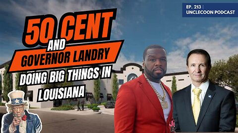 EP 213 | 50 Cent Teams Up with Louisiana Governor | 50 Cent and Gov. Landry Making Major Moves | Big