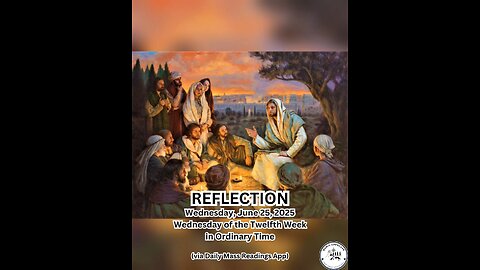(Reflection) Wednesday, June 25, 2025 Wednesday of the Twelfth Week in Ordinary Time #faith #ref