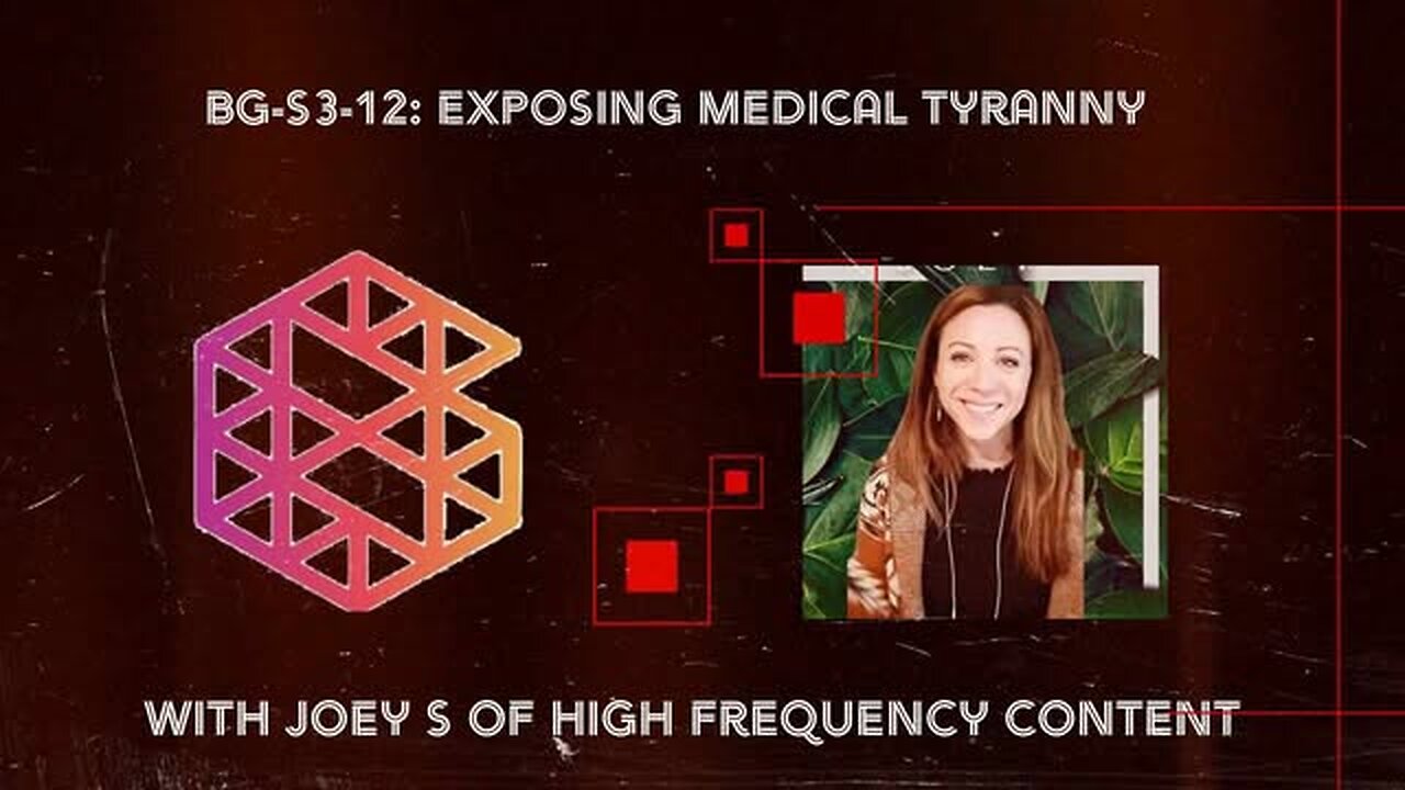 BG-S3-12: Exposing Medical Tyranny with Joey S