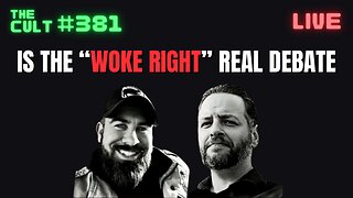 The Cult #381: Is the "Woke Right" Real Debate with Misfit Patriot and Andrew Wilson