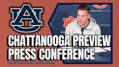Steven Pearl Previews Auburn Basketball vs. Chattanooga | FULL PRESSER