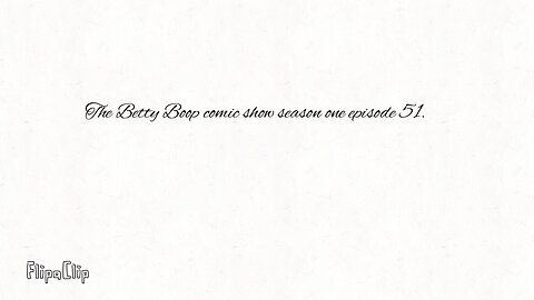 The Betty Boop, season one episode 50. (Ages 18+)