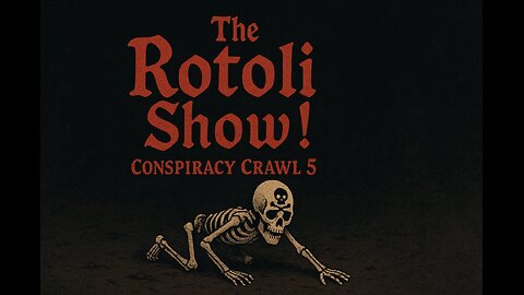 The Rotoli Show! S2-Episode 18: Conspiracy Crawl 5