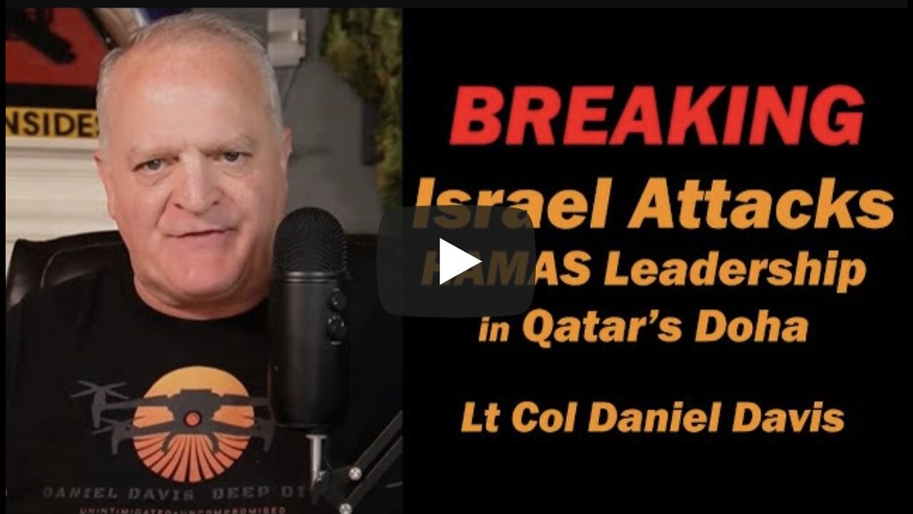 BREAKING: Israel Attacks HAMAS Leadership in Qatar's Doha /Lt Col Daniel Davis