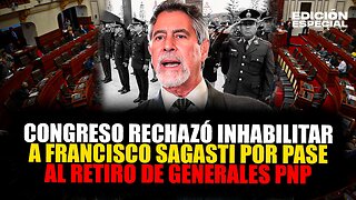 APR 30 - Congress failed to reach votes to disqualify Sagasti for the retirement of PNP generals / Congreso no alcanzó votos para inhabilitar a Sagasti por pase al retiro de generales PNP