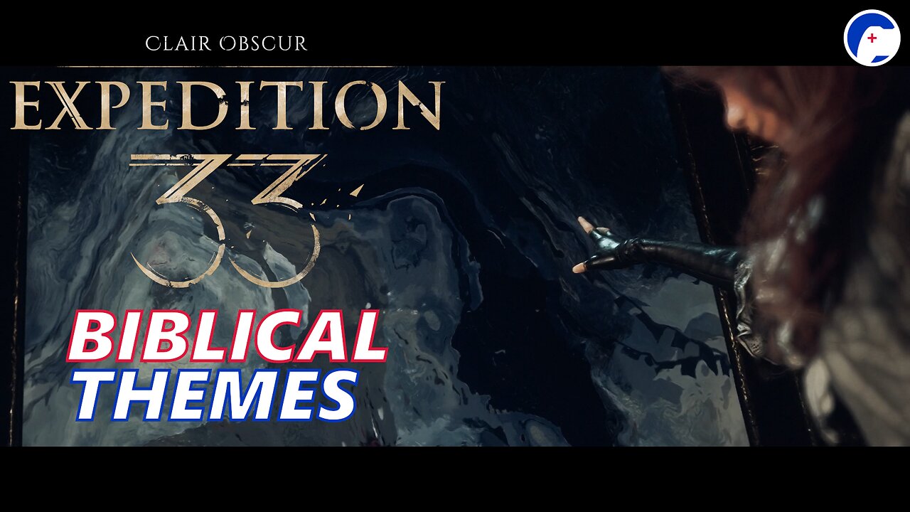 What themes about the world does Expedition 33 make clair, not obscur? | 033 Biblical Themes Pt 3
