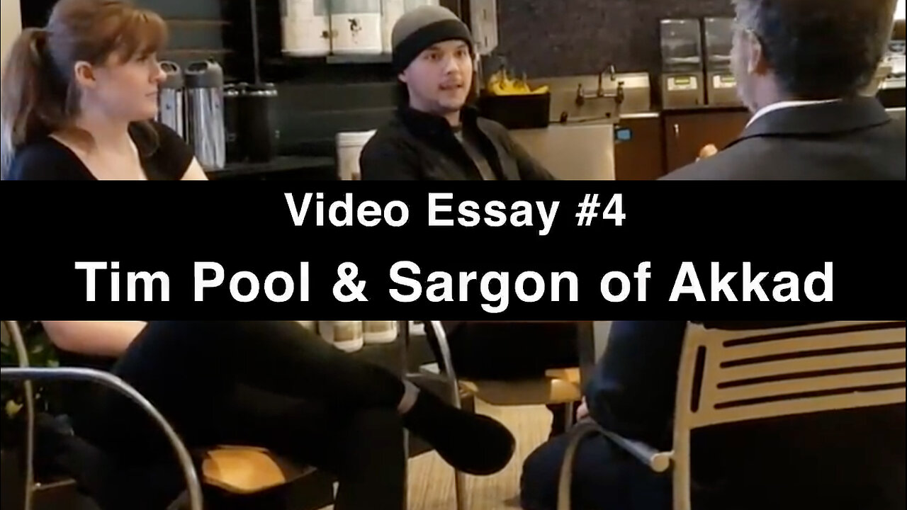 VIDEO ESSAY 004 (Tim Pool Sargon of Akkad)