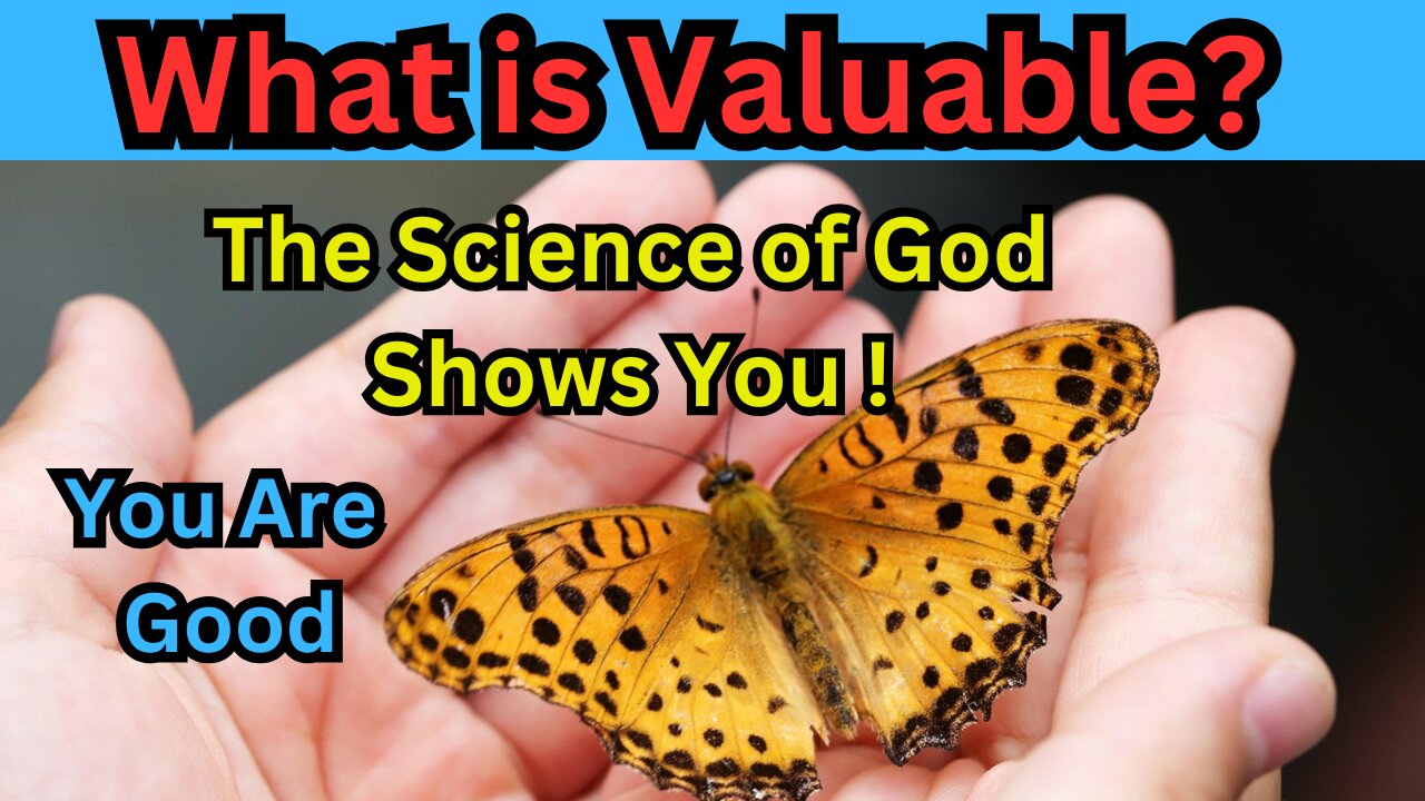 What Is Valuable! The Science of God Shows You!