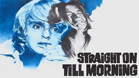 STRAIGHT ON TILL MORNING 1972 Woman Enamored of Man Unaware He's a Serial Killer FULL MOVIE HD & W/S