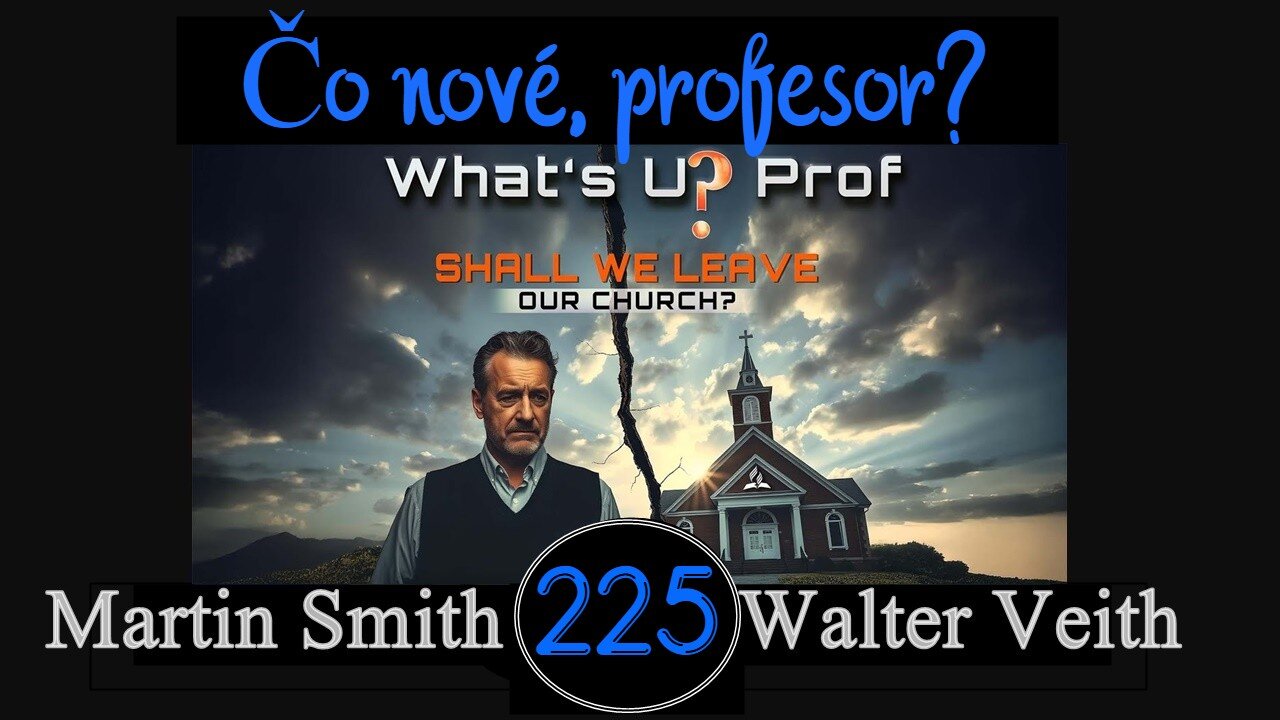 WUP 225 • Mali by sme opustiť cirkev? • Walter Veith & Martin Smith