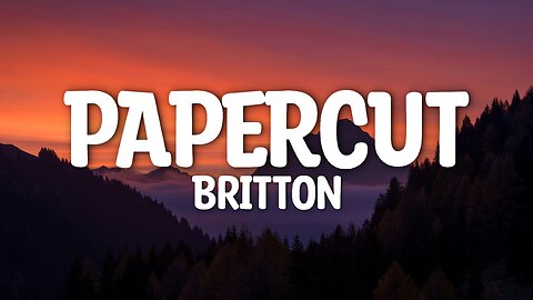 Britton - Papercut (Lyrics)