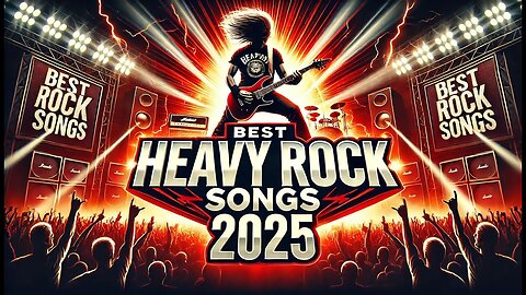 Best Heavy Rock Songs Collection 2025 🔥 Greatest Rock Hits of All Time