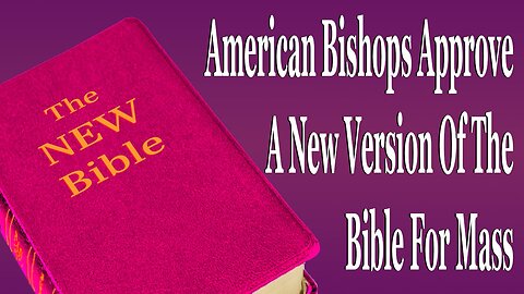 American Bishops Approve A New Version Of The Bible For Mass