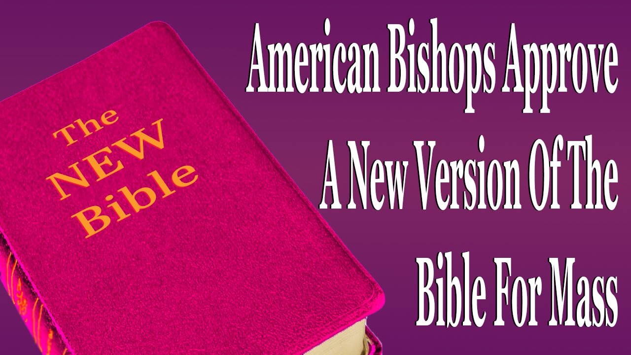 American Bishops Approve A New Version Of The Bible For Mass